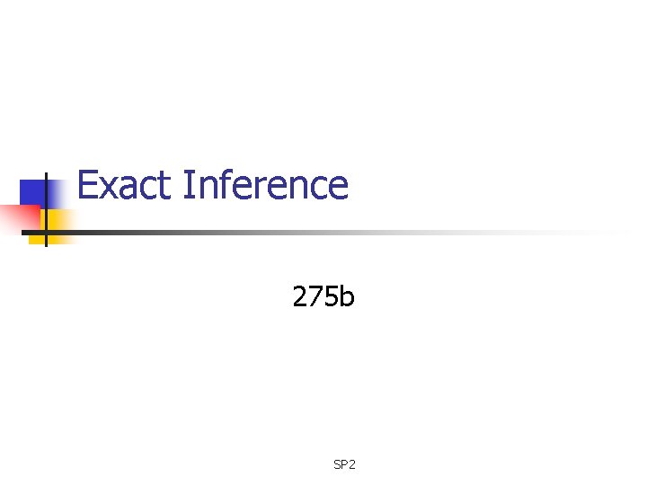 Exact Inference 275 b SP 2 