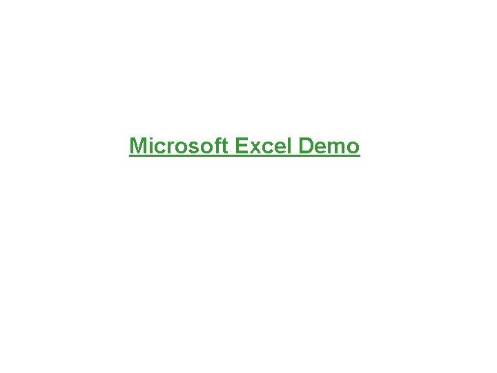 Microsoft Excel Demo Microsoft Excel Demo