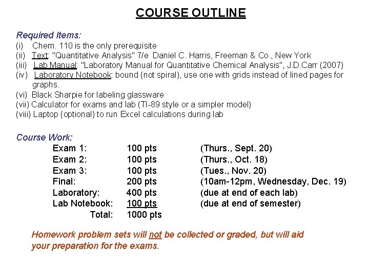 COURSE OUTLINE Required Items: (i) (iii) (iv) Chem. 110 is the only prerequisite Text: COURSE OUTLINE Required Items: (i) (iii) (iv) Chem. 110 is the only prerequisite Text: