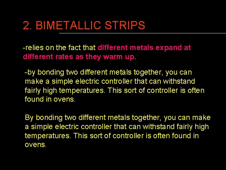 2. BIMETALLIC STRIPS -relies on the fact that different metals expand at different rates