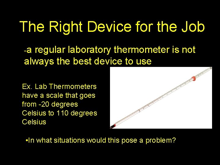 The Right Device for the Job -a regular laboratory thermometer is not always the