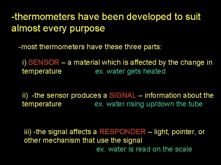 -thermometers have been developed to suit almost every purpose -most thermometers have these three
