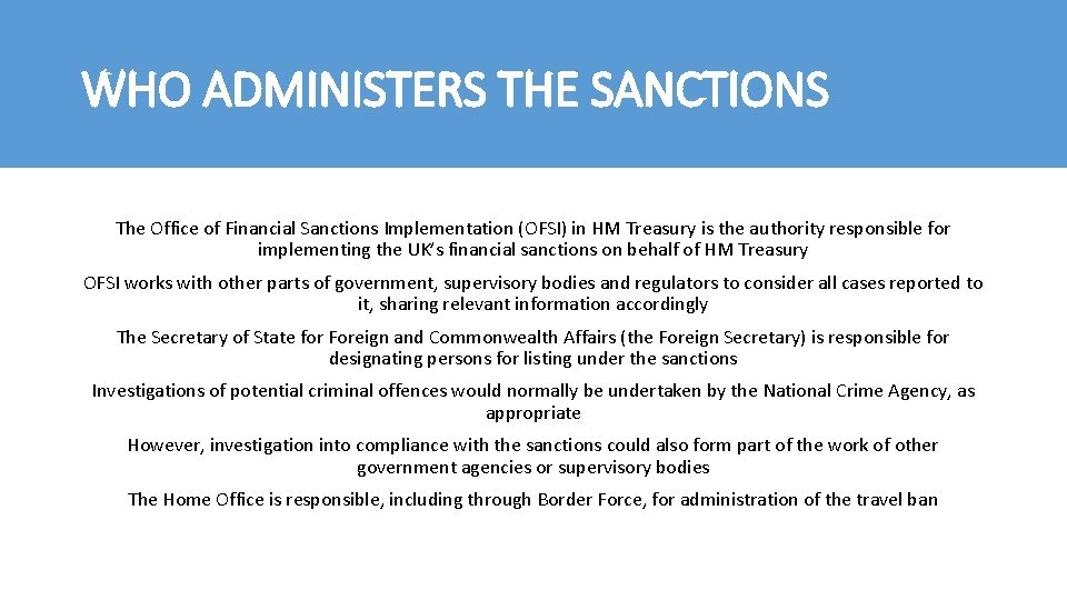 WHO ADMINISTERS THE SANCTIONS The Office of Financial Sanctions Implementation (OFSI) in HM Treasury