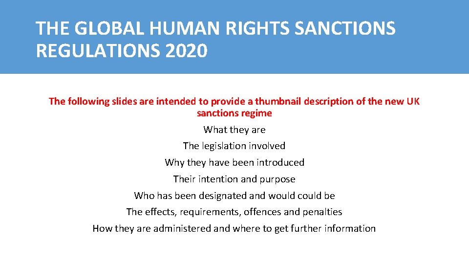 THE GLOBAL HUMAN RIGHTS SANCTIONS REGULATIONS 2020 The following slides are intended to provide