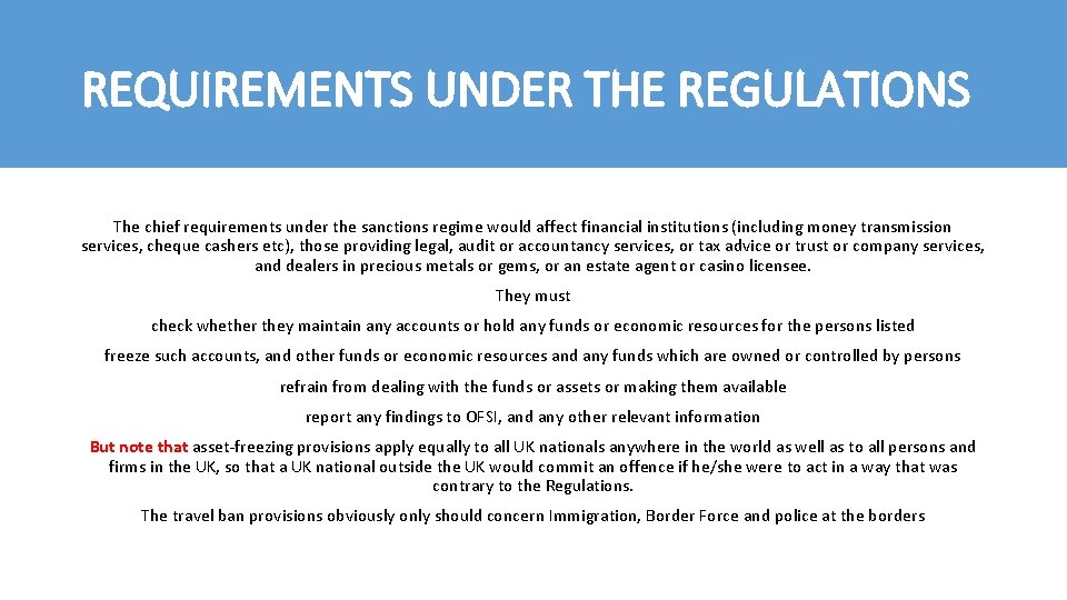 REQUIREMENTS UNDER THE REGULATIONS The chief requirements under the sanctions regime would affect financial