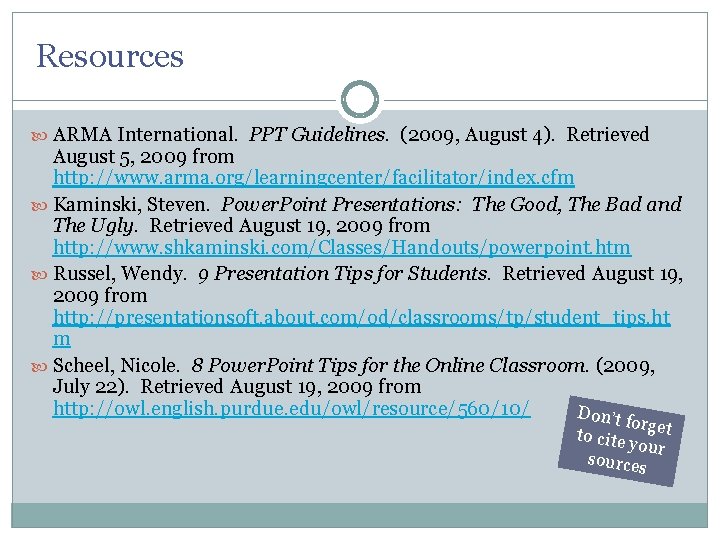 Resources ARMA International. PPT Guidelines. (2009, August 4). Retrieved August 5, 2009 from http: