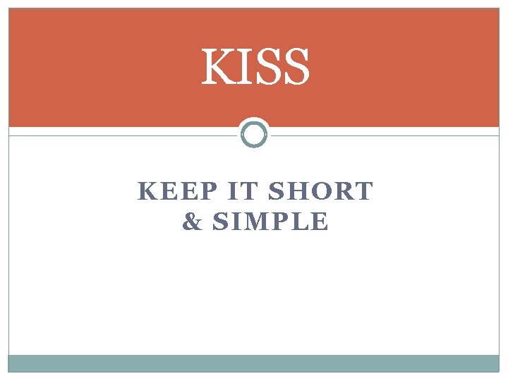 KISS KEEP IT SHORT & SIMPLE 