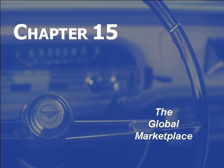 CHAPTER 15 The Global Marketplace 