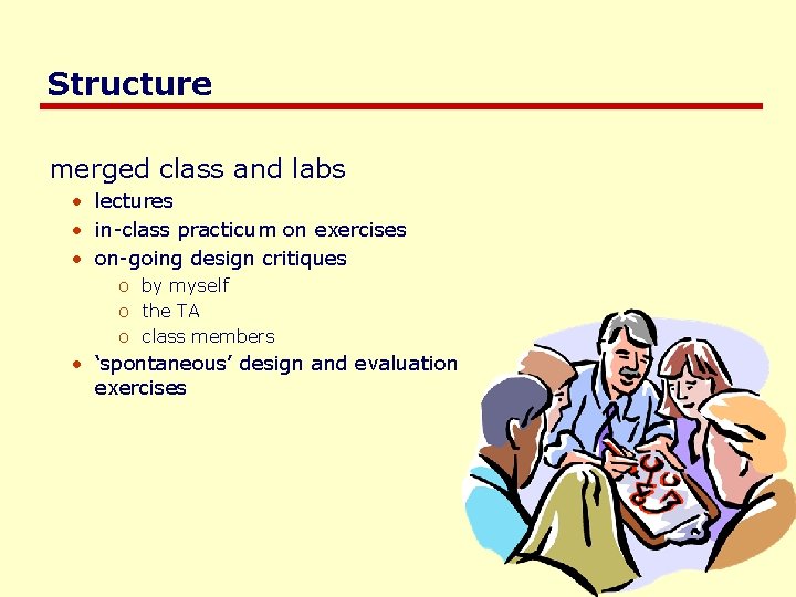 Structure merged class and labs • lectures • in-class practicum on exercises • on-going