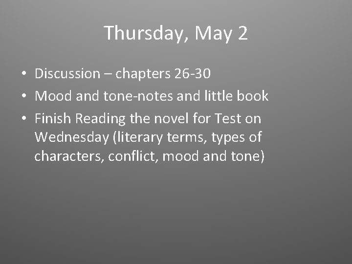 Thursday, May 2 • Discussion – chapters 26 -30 • Mood and tone-notes and