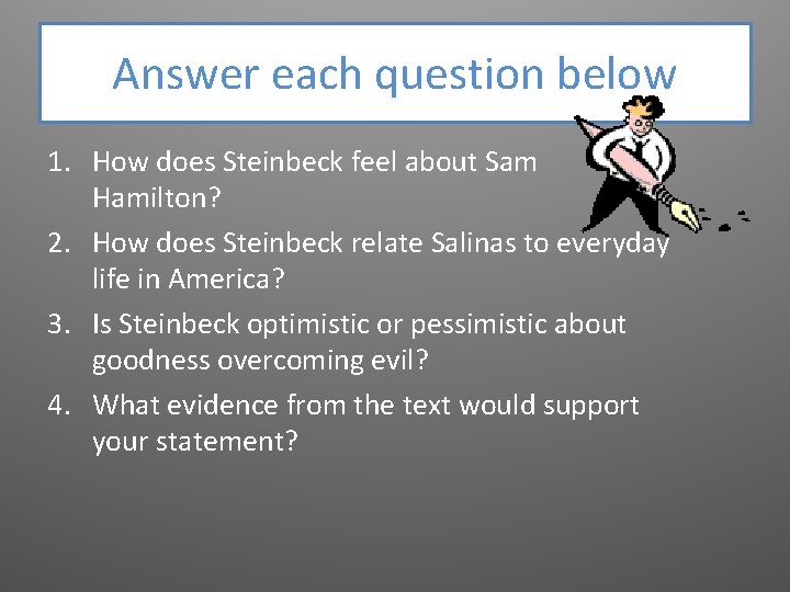 Answer each question below 1. How does Steinbeck feel about Sam Hamilton? 2. How