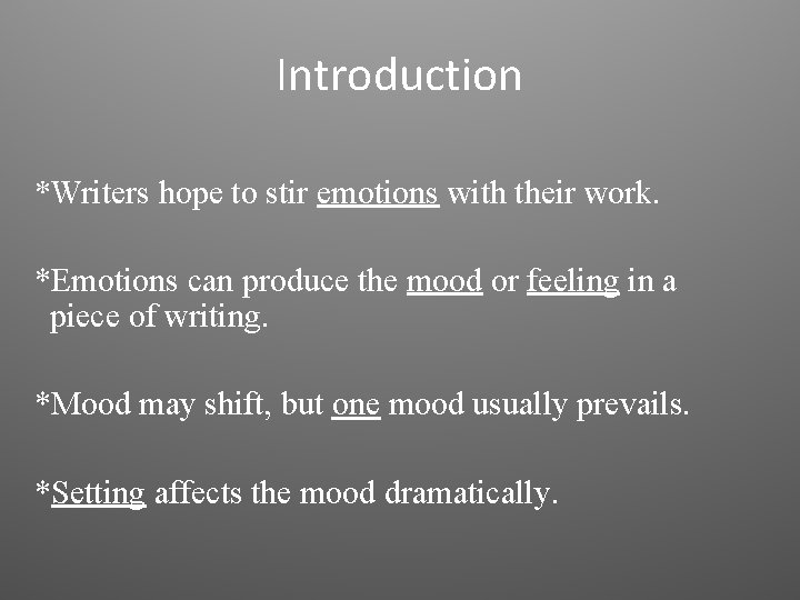 Introduction *Writers hope to stir emotions with their work. *Emotions can produce the mood