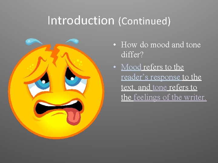 Introduction (Continued) • How do mood and tone differ? • Mood refers to the