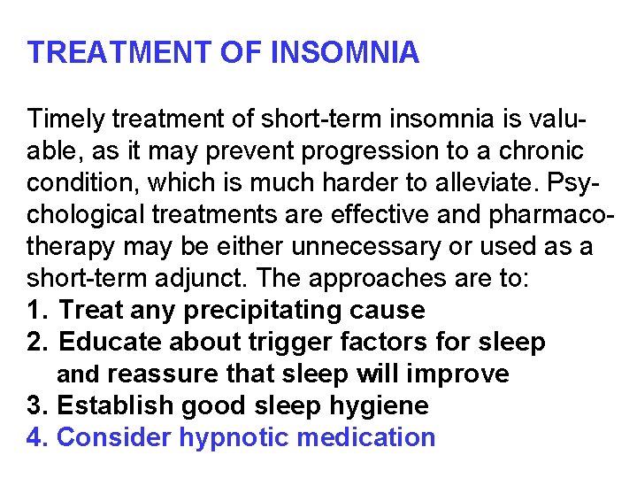 TREATMENT OF INSOMNIA Timely treatment of short-term insomnia is valuable, as it may prevent