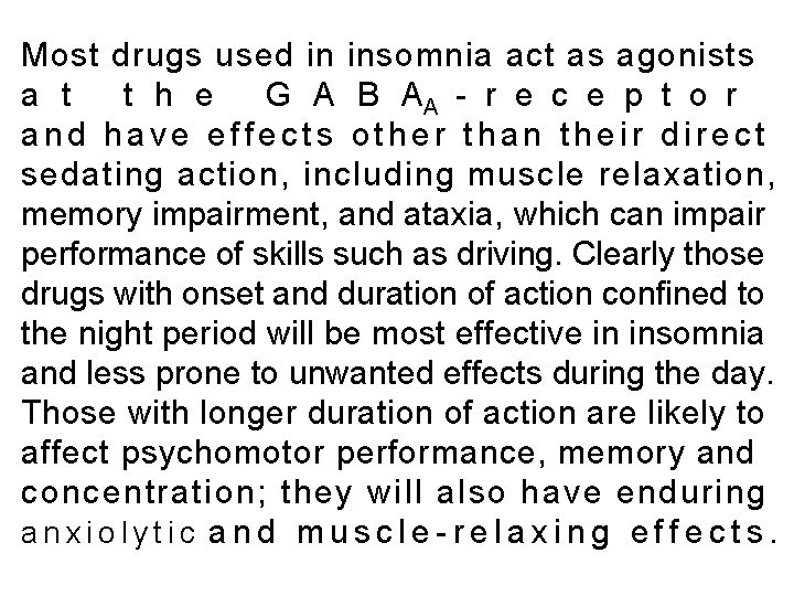 Most drugs used in insomnia act as agonists a t t h e G