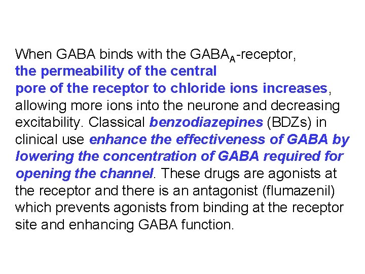 When GABA binds with the GABAA-receptor, the permeability of the central pore of the