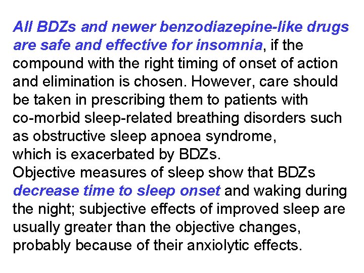 All BDZs and newer benzodiazepine-like drugs are safe and effective for insomnia, if the