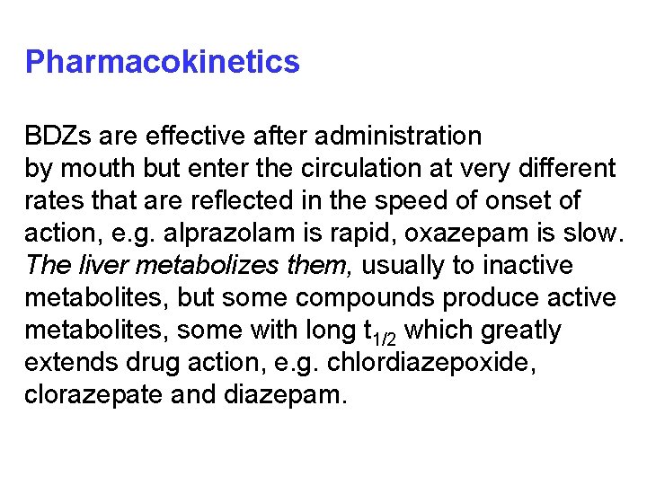 Pharmacokinetics BDZs are effective after administration by mouth but enter the circulation at very