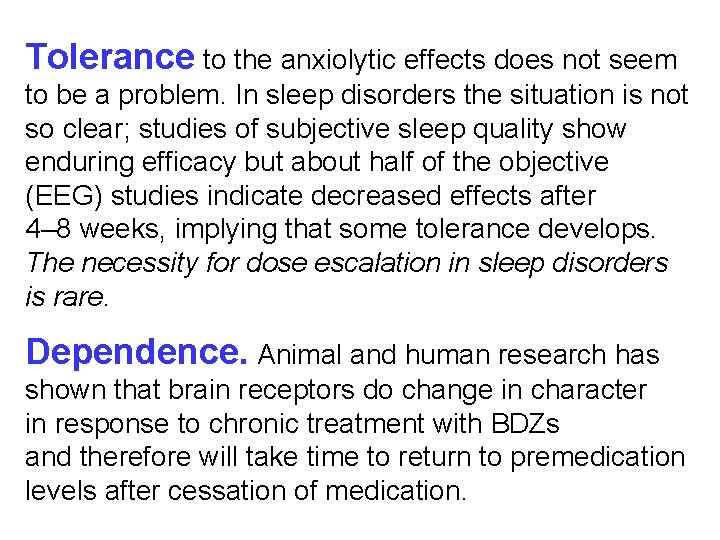 Tolerance to the anxiolytic effects does not seem to be a problem. In sleep