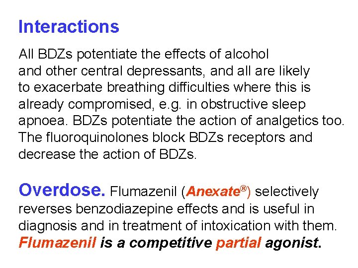 Interactions All BDZs potentiate the effects of alcohol and other central depressants, and all