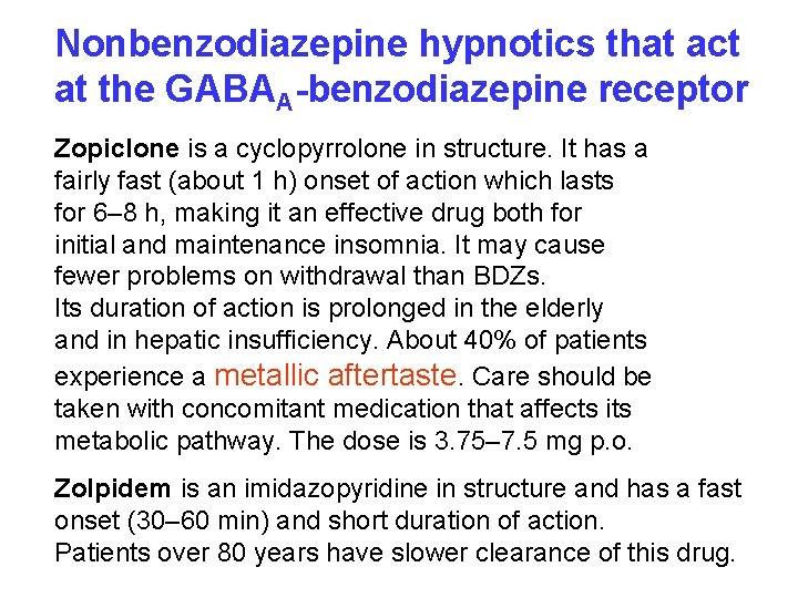 Nonbenzodiazepine hypnotics that act at the GABAA-benzodiazepine receptor Zopiclone is a cyclopyrrolone in structure.