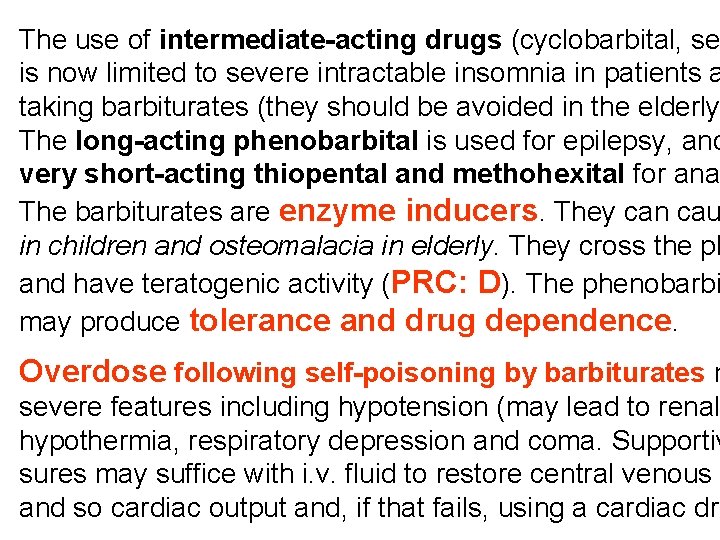 The use of intermediate-acting drugs (cyclobarbital, se is now limited to severe intractable insomnia