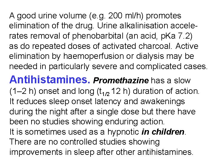 A good urine volume (e. g. 200 ml/h) promotes elimination of the drug. Urine