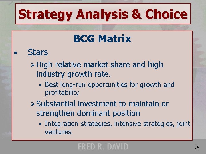 Strategy Analysis & Choice BCG Matrix • Stars Ø High relative market share and