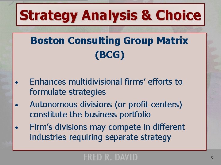 Strategy Analysis & Choice Boston Consulting Group Matrix (BCG) • • • Enhances multidivisional