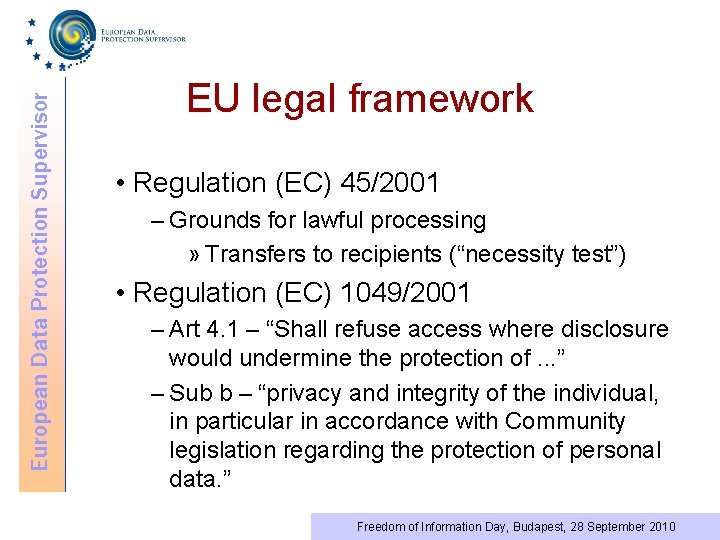 European Data Protection Supervisor EU legal framework • Regulation (EC) 45/2001 – Grounds for