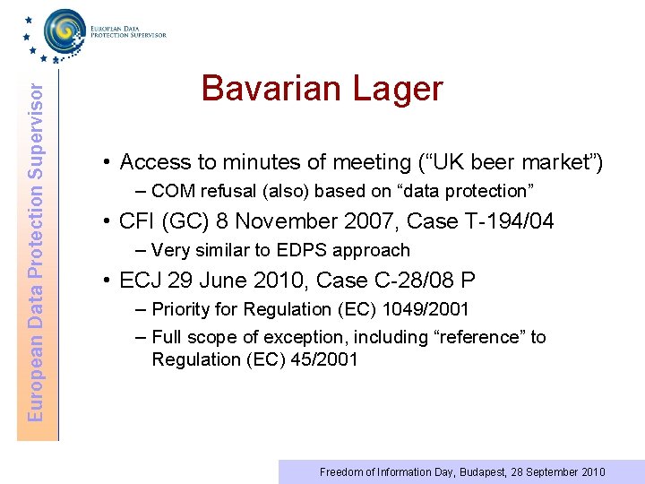 European Data Protection Supervisor Bavarian Lager • Access to minutes of meeting (“UK beer