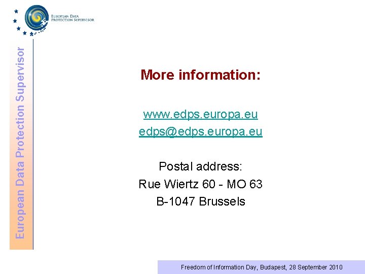 European Data Protection Supervisor More information: www. edps. europa. eu edps@edps. europa. eu Postal