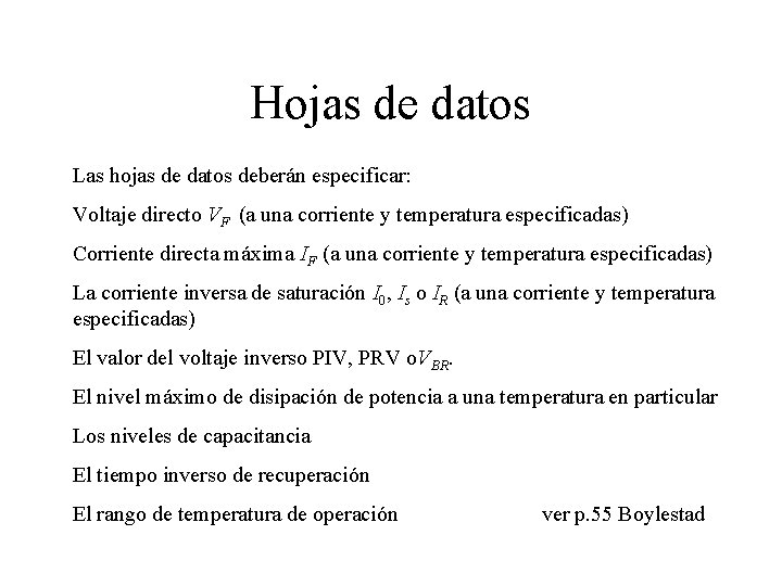 Hojas de datos Las hojas de datos deberán especificar: Voltaje directo VF (a una