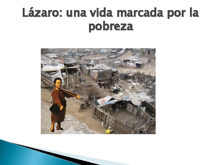 Lázaro: una vida marcada por la pobreza 