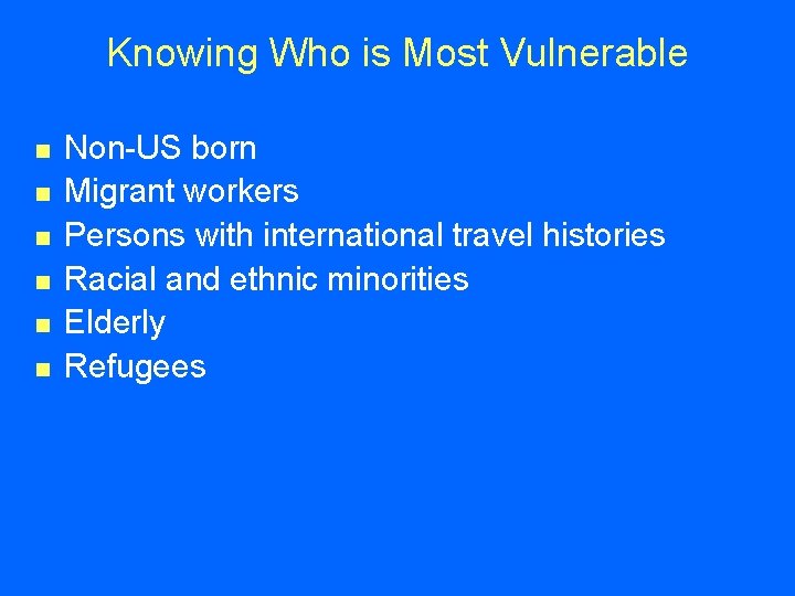 Knowing Who is Most Vulnerable n n n Non-US born Migrant workers Persons with