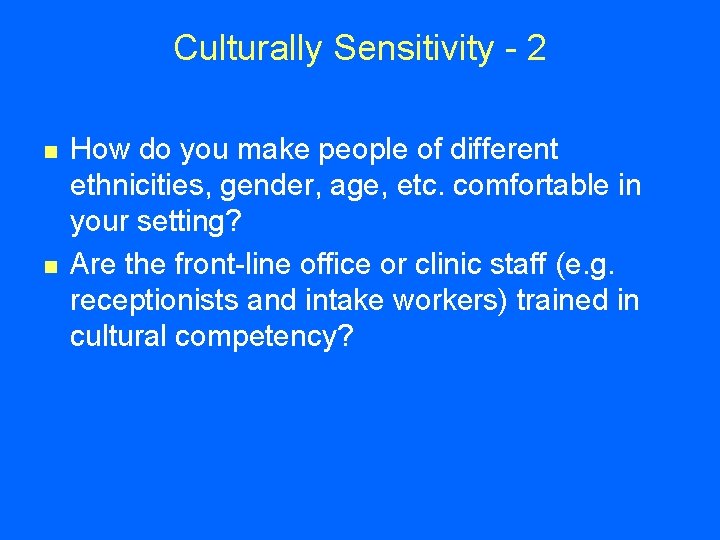 Culturally Sensitivity - 2 n n How do you make people of different ethnicities,