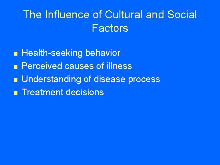 The Influence of Cultural and Social Factors n n Health-seeking behavior Perceived causes of