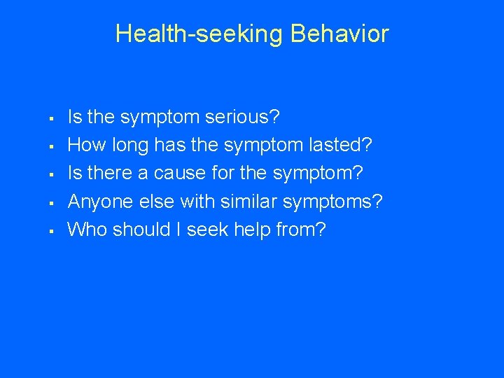 Health-seeking Behavior § § § Is the symptom serious? How long has the symptom