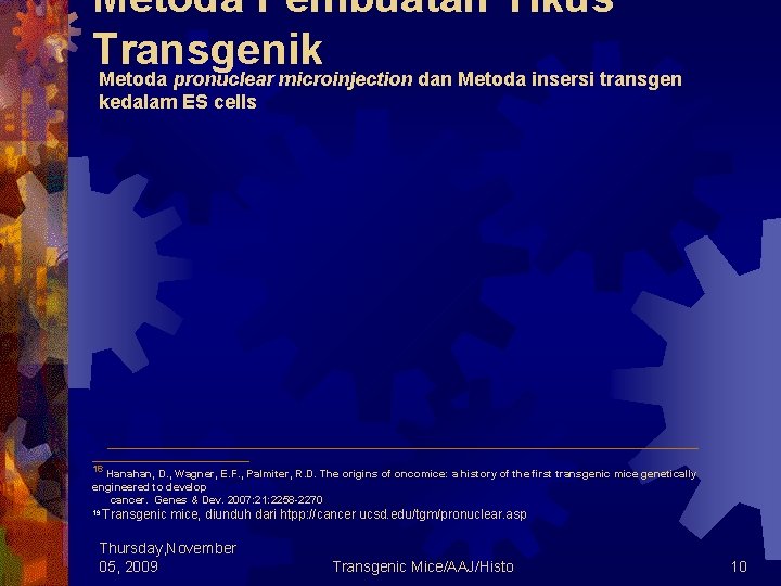 Metoda Pembuatan Tikus Transgenik Metoda pronuclear microinjection dan Metoda insersi transgen kedalam ES cells
