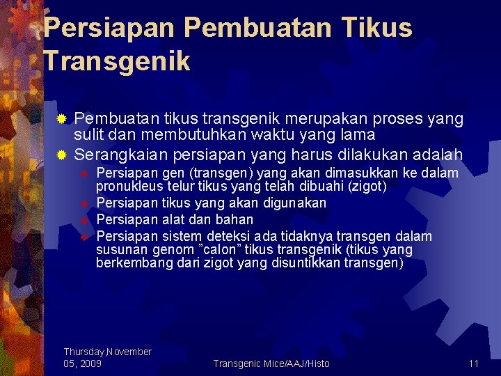 Persiapan Pembuatan Tikus Transgenik Pembuatan tikus transgenik merupakan proses yang sulit dan membutuhkan waktu