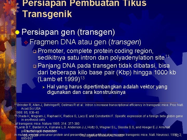 Persiapan Pembuatan Tikus Transgenik ® Persiapan v Fragmen gen (transgen) DNA atau gen (transgen)