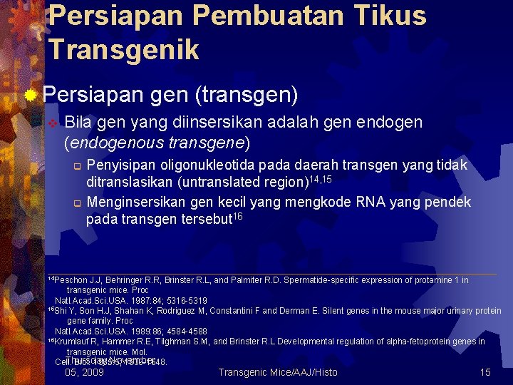 Persiapan Pembuatan Tikus Transgenik ® Persiapan v gen (transgen) Bila gen yang diinsersikan adalah