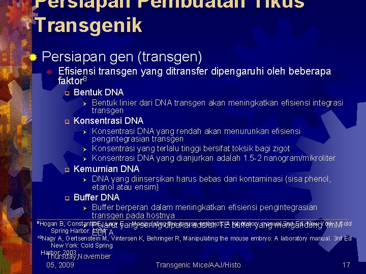Persiapan Pembuatan Tikus Transgenik ® Persiapan v gen (transgen) Efisiensi transgen yang ditransfer dipengaruhi