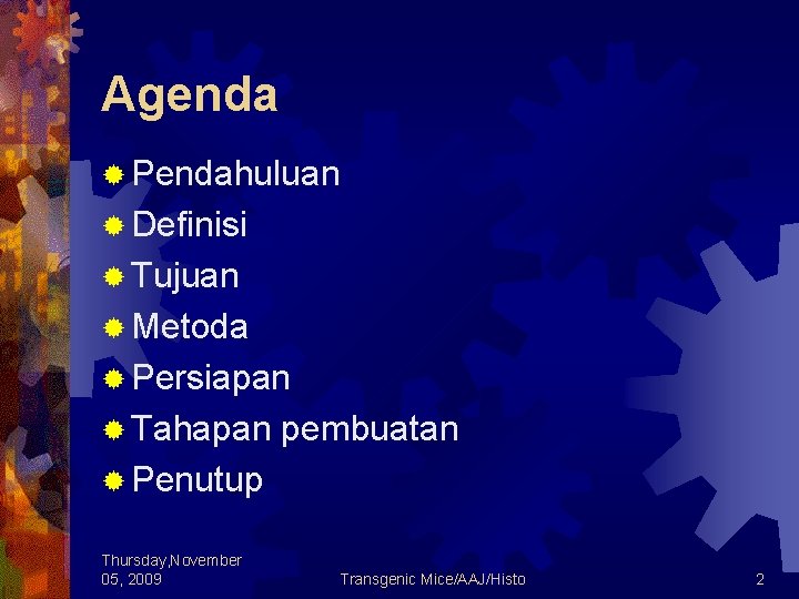 Agenda ® Pendahuluan ® Definisi ® Tujuan ® Metoda ® Persiapan ® Tahapan pembuatan