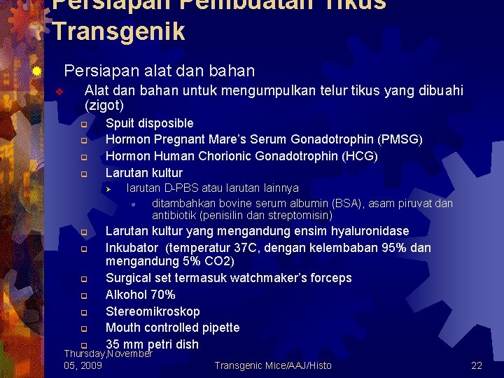Persiapan Pembuatan Tikus Transgenik ® Persiapan alat dan bahan v Alat dan bahan untuk