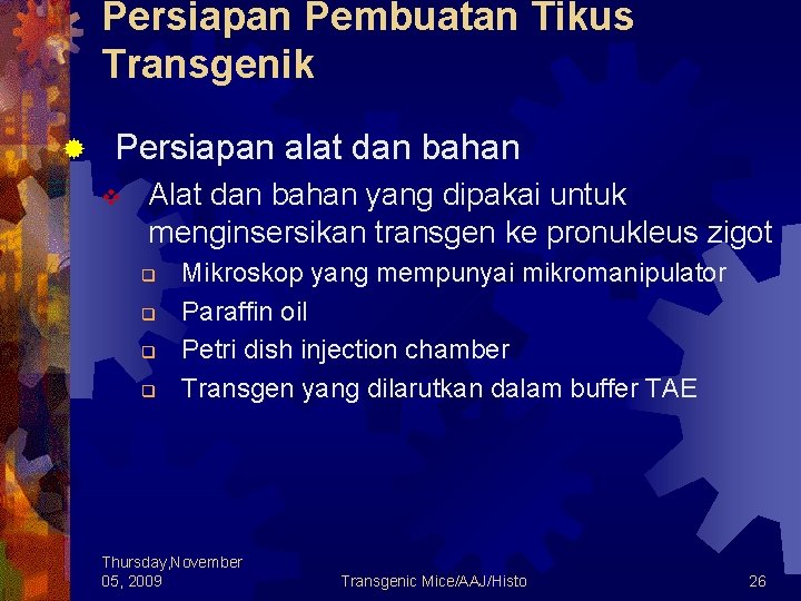 Persiapan Pembuatan Tikus Transgenik ® Persiapan alat dan bahan v Alat dan bahan yang