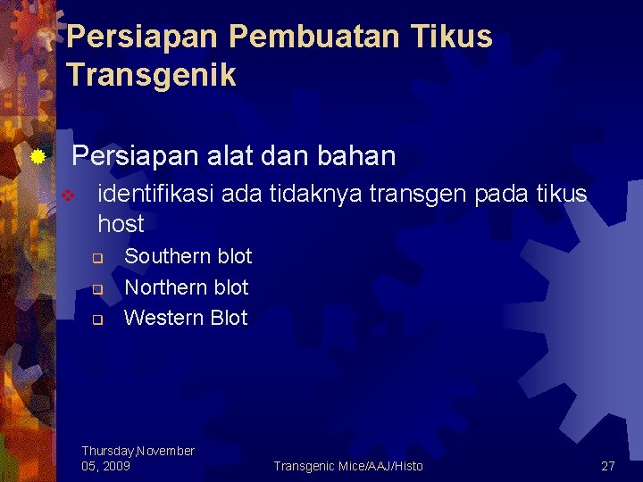 Persiapan Pembuatan Tikus Transgenik ® Persiapan alat dan bahan v identifikasi ada tidaknya transgen