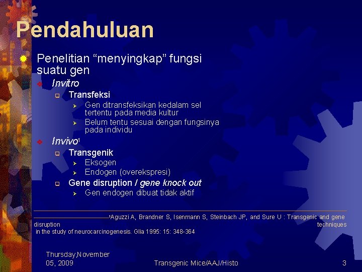 Pendahuluan ® Penelitian “menyingkap” fungsi suatu gen v Invitro q Transfeksi Ø Ø v
