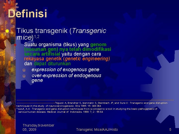 Definisi ® Tikus transgenik (Transgenic mice)1, 2 v Suatu organisma (tikus) yang genom (susunan