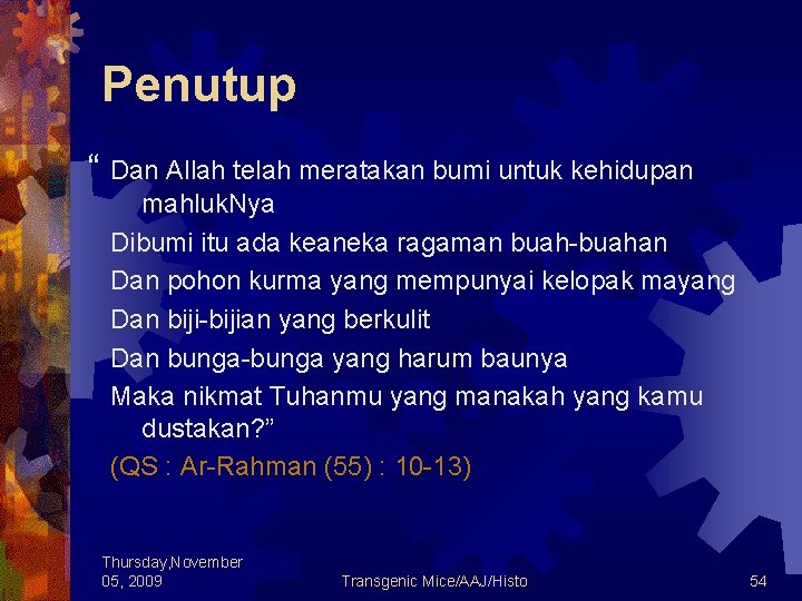 Penutup “ Dan Allah telah meratakan bumi untuk kehidupan mahluk. Nya Dibumi itu ada